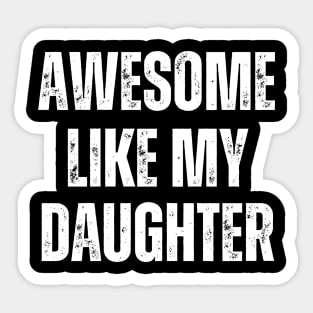 Awesome Like My Daughter Funny Art Dad Sticker